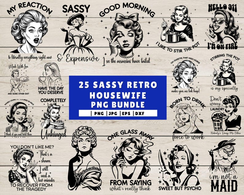 May include: A set of 25 black and white digital illustrations of retro style women with sassy quotes. The illustrations are in a PNG format and are perfect for crafting projects, sublimation, and digital design.