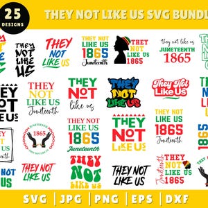 May include: A digital SVG bundle featuring 25 designs with the text "THEY NOT LIKE US" in various fonts and colors. The designs include the text "1865" and "Juneteenth". Formats include SVG, JPG, PNG, EPS, and DXF.