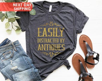 Easily Distracted By Antiques Shirt, Antique Lover Tee