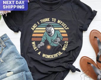 Funny Welding T-Shirt, Welder Birthday Gift
