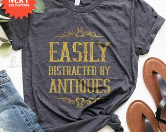 Easily Distracted By Antiques Tee, Antique Lover Gift