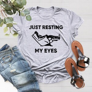 Just Resting My Eyes, Recliner, Dad Shirt, Funny Mens Shirt, Funny Dad Shirt, Funny Father&#39;s Day Shirts, Nap Champ, Gift For Dad