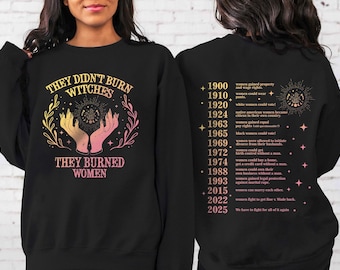 They Burned Women Sweatshirt, Feminist Witch Shirt, Women's Rights