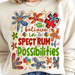 Believe in the spectrum of Possibilities shirt, Autism Shirt png,Autism Gift,Autism Awareness Shirt,Autism Mom,Autism mom gift,SEN shirt png