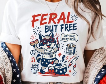 Feral but Free shirt png, 4th of July Png, America Png, USA Png, USA 1776 Png, feral shirt design, Stars stripes, Patriotic shirt Png