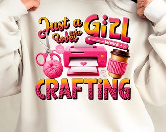 Nur ein Mädchen, das Handwerk Shirt liebt PNG Sublimation Design Download, Happy Crafter PNG, Handwerk Liebe, Handwerk Arbeit Shirt, Handwerk Hobby Shirt