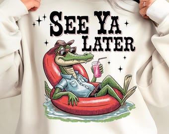 See Ya Later Shirt PNG, Alligator Shirt Design PNG, Chilling Sommer Shirt Design, Sommer Design Shirt PNG, lustiger Sommer png,Sommer Shirt png