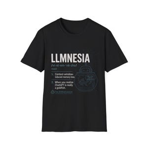 LLMnesia AI T-shirt | Rolig ChatGPT minnesförlustt-shirt för snabba ingenjörer och AI-humorfans