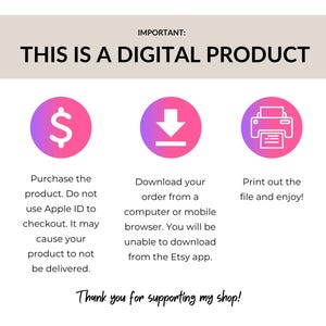 May include: A digital product information graphic with a beige header that reads "IMPORTANT: THIS IS A DIGITAL PRODUCT." The graphic includes three circular icons with instructions: purchase, download, and print. Text at the bottom reads "Thank you for supporting my shop!"