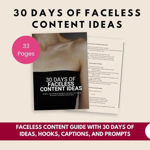 May include: A guide titled "30 Days of Faceless Content Ideas" with 33 pages. The cover is black with white text. The guide offers ideas, hooks, captions, and prompts to help grow without showing your face. A pink circle with the number 33 is in the upper left.