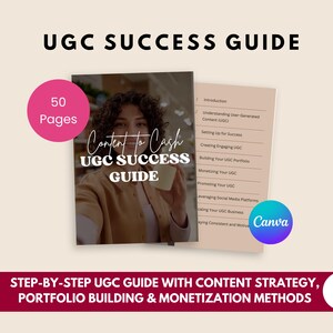 May include: A 50-page digital guide titled UGC SUCCESS GUIDE featuring a cover with a person holding a cup and a list of chapters including Introduction, Understanding User-Generated Content, and Monetizing Your UGC, with a Canva logo included.