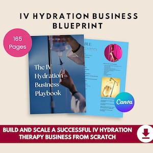 May include: A business blueprint titled "IV Hydration Business Blueprint" with the text "Build and Scale a Successful IV Hydration Therapy Business From Scratch." The cover shows an IV bag and the text "The IV Hydration Business Playbook." A pink circle reads "165 Pages."