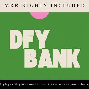 May include: A green background with pink circles and white text that reads "MRR RIGHTS INCLUDED", "DFY BANK", and "The $5 plug-and-post content vault that makes you sales quietly".