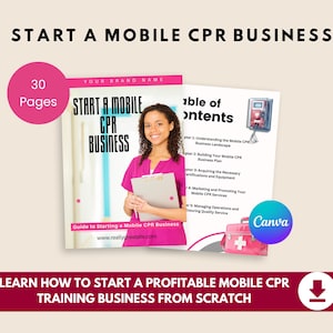May include: A guide titled "Start a Mobile CPR Business" with a woman holding a clipboard. The cover features the title and a website address. The image includes a table of contents, a first aid kit, and the text "Learn how to start a profitable mobile CPR training business from scratch."