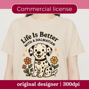Life Is Better with a Dalmatian PNG SVG - Cute Cartoon Dog Clipart, Digital Pet Art for Stickers, Sublimation, Mugs & Dog Lover Crafts