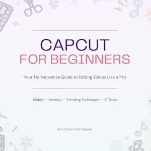 La guía de CapCut más adorable de Internet / Descarga digital para principiantes en edición de vídeo