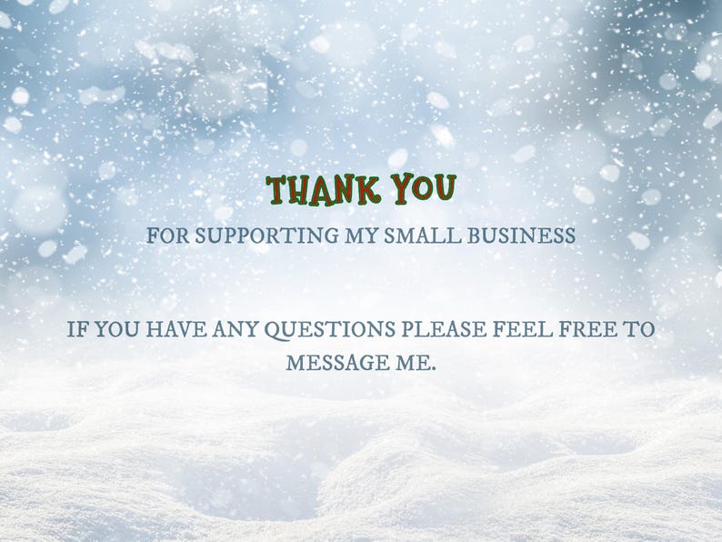 Thank you for supporting my small business. 
If you have any questions, please feel free to message me.