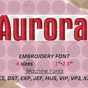 May include: A digital embroidery font named "Aurora" in a bold, red color. The image displays the word "Aurora" in a large, stylized font, with the text "EMBROIDERY FONT" and "4 sizes 1"-2.5"" below. Machine fonts are also listed.