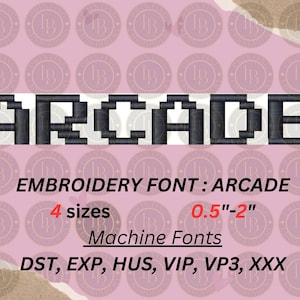 May include: Arcade embroidery font design in black pixelated letters on a pink background. The text "EMBROIDERY FONT: ARCADE" is below the letters. The text "4 sizes 0.5"-2" Machine Fonts" is below the text. The text "DST, EXP, HUS, VIP, VP3, XXX" is below the text.