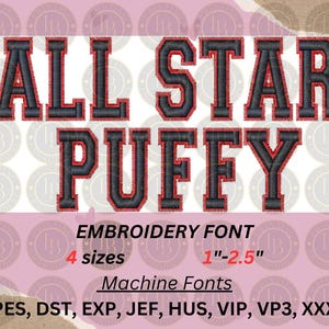 May include: Embroidery font design for machine embroidery, featuring the words "ALL STAR PUFFY" in a red and black puffy style. The font is available in 4 sizes, from 1 to 2.5 inches. The file formats included are PES, DST, EXP, JEF, HUS, VIP, VP3, and XXX.