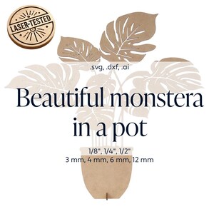 May include: A digital download of a laser-cut monstera plant in a pot design. The design is available in .svg, .dxf, and .ai formats. The design is available in four sizes: 1/8 inch, 1/4 inch, 1/2 inch, and 12 mm.