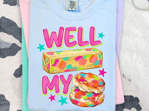 Well Butter My Biscuit PNG Sublimation Design, Funny Southern Saying Graphic Tee PNG, Bright Colorful Biscuit Shirt Design, Digital Download