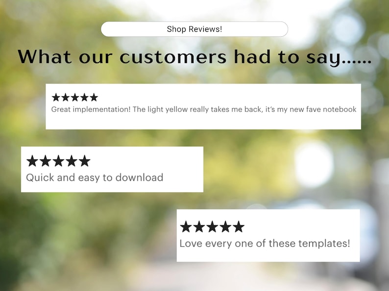 May include: A graphic display featuring the text Shop Reviews! and What our customers had to say...... followed by three white rectangular boxes containing five-star ratings and customer feedback text regarding notebook and template downloads.