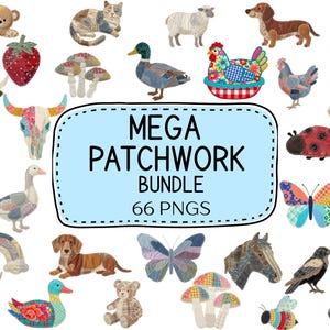May include: A collection of patchwork animal and nature-themed PNG images. The images include a teddy bear, cat, sheep, dachshund, strawberry, mushrooms, duck, chicken, bull, horse, goose, rainbow, butterfly, ladybug, and a boot with flowers. The text reads "MEGA PATCHWORK BUNDLE 66 PNGS."
