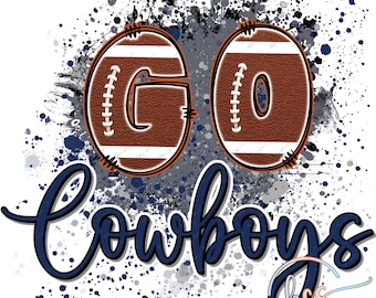 May include: A graphic design featuring the words "GO Cowboys" in a stylized font. The letters "G" and "O" are designed to look like footballs. The background includes blue, gray, and white paint splatters.