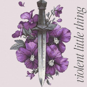 May include: A digital illustration featuring a silver sword with a dark gray hilt, surrounded by vibrant purple flowers and gray leaves. The text "violent little thing" is written vertically on the right side of the image against a light pink background.