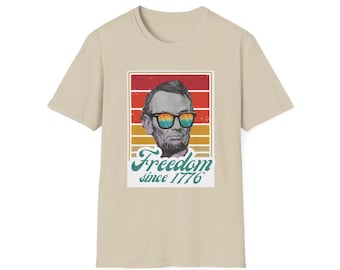 Freedom since 1776 Unisex Soft Style Patriotic T-shirt Funny Abe Lincoln Tee Fourth of July Tshirt