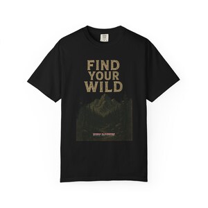 Find Your Wild Unisex T-Shirt, Nature Lover Gift, Adventure Tee, Casual Summer Shirt, Gift for Hikers, Outdoor Apparel