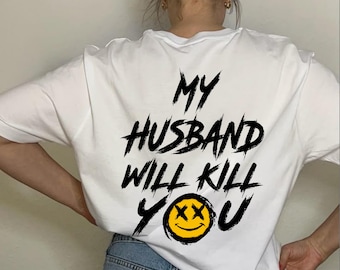 Camiseta "Mi marido te matará", camiseta divertida para novia, camiseta para esposa, camiseta divertida personalizada para ella, sudadera con frase divertida, camiseta divertida para pareja