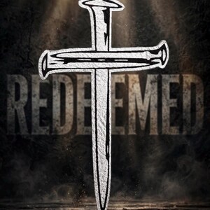 May include: A graphic illustration featuring two large, textured, silver-colored metal nails arranged in the shape of a cross. Behind the cross, the word REDEEMED is printed in large, bold, dark capital letters against a dark, smoky background.