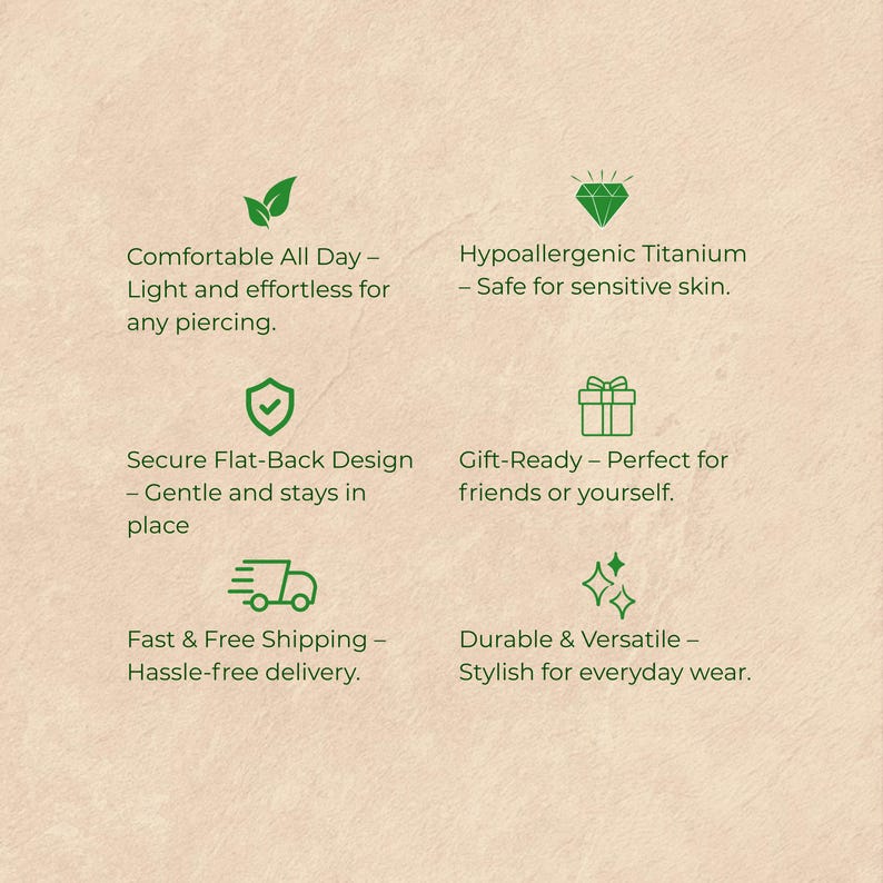 May include: A light green background with text and icons. Text includes: Comfortable All Day, Hypoallergenic Titanium, Secure Flat-Back Design, Gift-Ready, Fast & Free Shipping, and Durable & Versatile. Icons include a leaf, a diamond, a shield, a gift box, a truck, and sparkles.