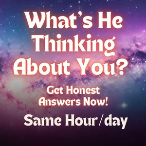 What Is He Thinking About Me? Psychic Reading for Love, Telepathy Mind Reading, His True Thoughts and Feelings, Fast Insight into His Mind