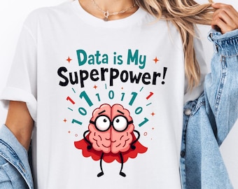 Daten sind meine Superkraft T-Shirt | Lustiges Geschenk für Analytiker, Programmierer & Tech Nerds