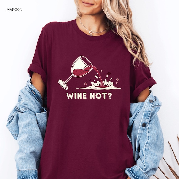 Funny Wine Shirt for Women Wine Not? Red Wine Spill Graphic Tee
