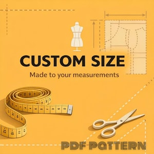 Puede incluir: Fondo amarillo con el texto "CUSTOM SIZE" y "Made to your measurements". También se ven una cinta métrica, unas tijeras y un maniquí. El texto "PDF PATTERN" está en la parte inferior.