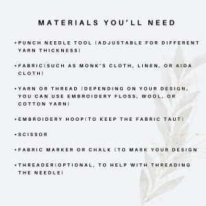 May include: A list of materials needed for punch needle embroidery, including a punch needle tool, fabric, yarn or thread, an embroidery hoop, scissors, a fabric marker or chalk, and a threader.