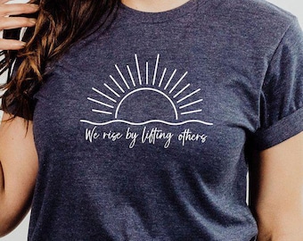 Positive Vibes Shirt, We Rise by Lifting Others Shirt, Minimalist Motivational Shirt, Be Kind Shirt, Inspirational Shirt, Good Vibes Tee