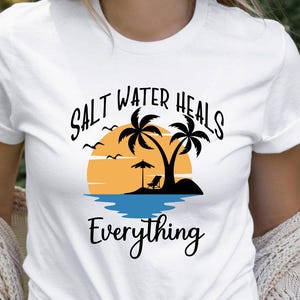 Beach Shirt, Salt Water Heals Everything Shirt, Summer Vacation Shirt, Summer Shirt, Summer Time Shirt, Beachy Vibes Tee, Summer Time Shirt