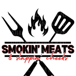 May include: Black and white graphic design featuring barbecue tools, flames, and text. The text reads "SMOKIN' MEATS & slappin' cheeks" in a bold, stylized font. A barbecue fork, spatula, and tongs are also included in the design.