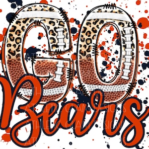 May include: A digital design with the words "GO BEARS" in orange script. The letters "GO" are designed as footballs with a leopard print pattern. The background has orange and navy blue paint splatters on a white background.