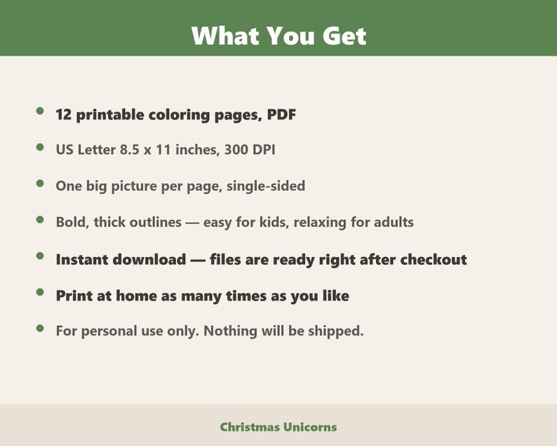 May include: A digital product listing titled What You Get, featuring 12 printable PDF coloring pages in US Letter 8.5 x 11 inches at 300 DPI. Each page contains one large illustration with bold, thick outlines. The text includes Christmas Unicorns.