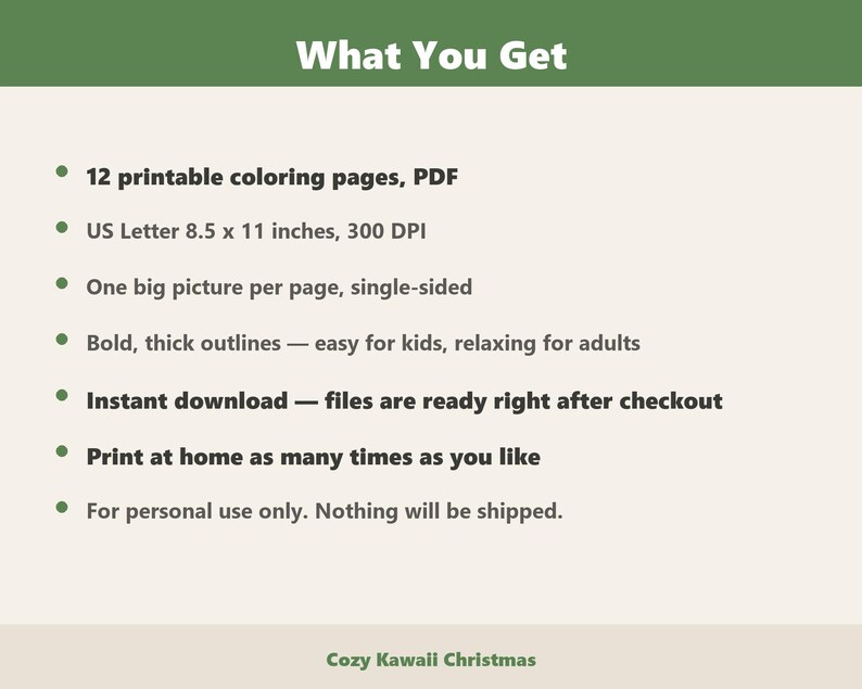 May include: A digital product listing titled What You Get, featuring 12 printable PDF coloring pages in US Letter 8.5 x 11 inches at 300 DPI. Each page contains one large image with bold, thick outlines. Includes text: Cozy Kawaii Christmas.