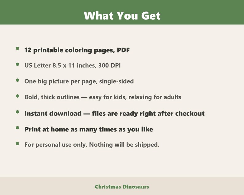May include: A digital product listing titled What You Get, featuring 12 printable coloring pages in PDF format. Each page is US Letter 8.5 x 11 inches at 300 DPI, with one large image per page, bold thick outlines, and a Christmas Dinosaurs theme.