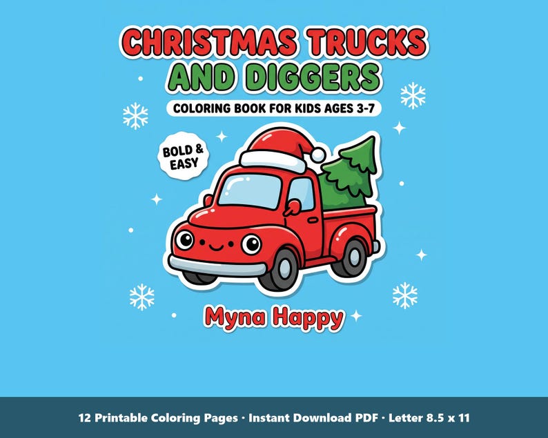 May include: A coloring book titled CHRISTMAS TRUCKS AND DIGGERS featuring a red truck with a Santa hat and a Christmas tree on a blue background with snowflakes. The cover includes the text BOLD & EASY, Myna Happy, and 12 Printable Coloring Pages, Instant Download PDF, Letter 8.5 x 11.
