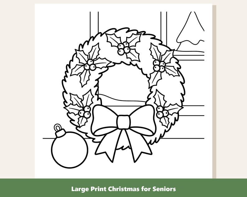 May include: A black and white line art coloring page featuring a Christmas wreath decorated with holly leaves, berries, and a large bow, accompanied by a round ornament. The text at the bottom reads Large Print Christmas for Seniors.