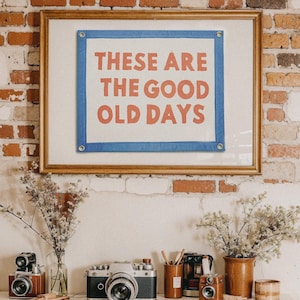 These are the good old days Banner | Felt Pennant Flag Banner | Vintage Banner | Wall Decor | Wall Hanging | canvas flag